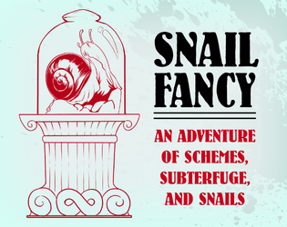 Snail Fancy + PDF - Exalted Funeral